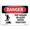 Signmission OSHA Danger, Trip Hazard Be Alert Watch Your Step, 24in X 18in Aluminum, 24" W, 18" H, Landscape OS-DS-A-1824-L-2120